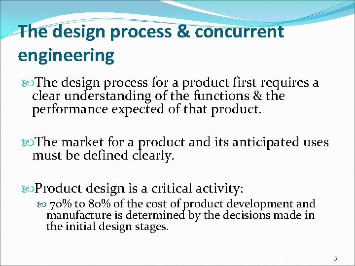 The design process & concurrent engineering The design process for a product first requires