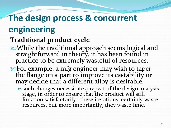The design process & concurrent engineering Traditional product cycle While the traditional approach seems