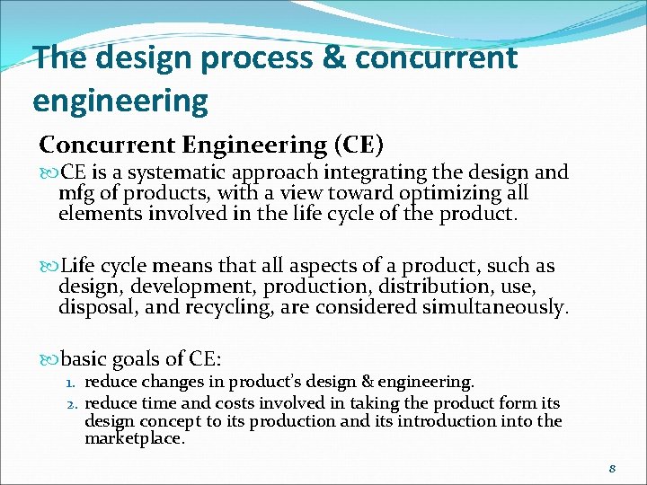 The design process & concurrent engineering Concurrent Engineering (CE) CE is a systematic approach