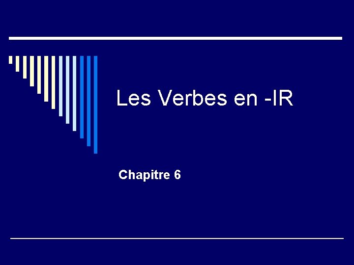 Les Verbes en -IR Chapitre 6 