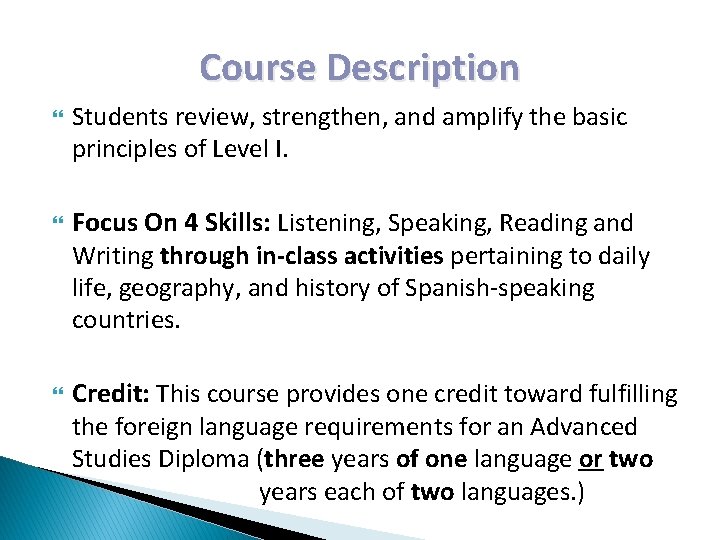 Course Description Students review, strengthen, and amplify the basic principles of Level I. Focus