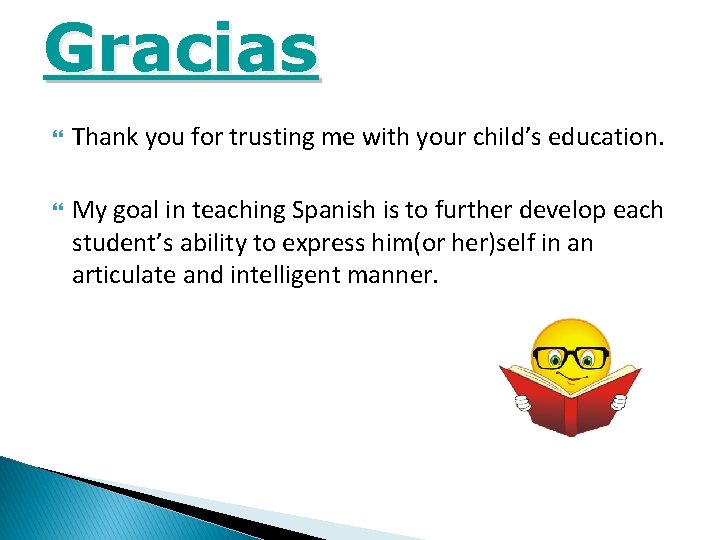 Gracias Thank you for trusting me with your child’s education. My goal in teaching