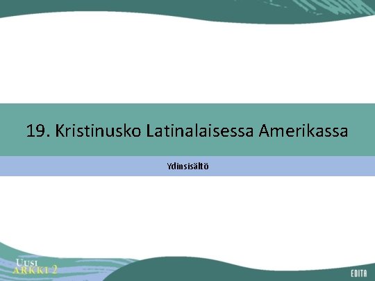 19. Kristinusko Latinalaisessa Amerikassa Ydinsisältö 