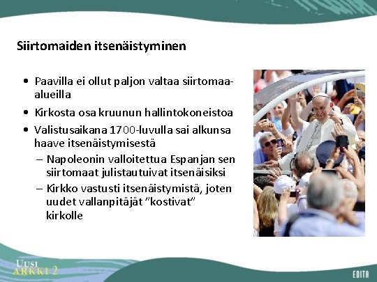 Siirtomaiden itsenäistyminen • Paavilla ei ollut paljon valtaa siirtomaaalueilla • Kirkosta osa kruunun hallintokoneistoa