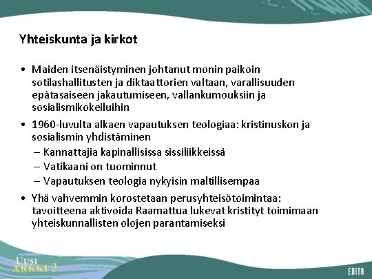 Yhteiskunta ja kirkot • Maiden itsenäistyminen johtanut monin paikoin sotilashallitusten ja diktaattorien valtaan, varallisuuden