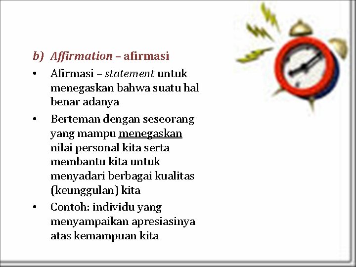 b) Affirmation – afirmasi • Afirmasi – statement untuk menegaskan bahwa suatu hal benar