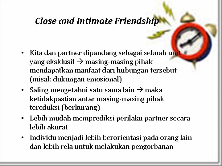 Close and Intimate Friendship • Kita dan partner dipandang sebagai sebuah unit yang eksklusif