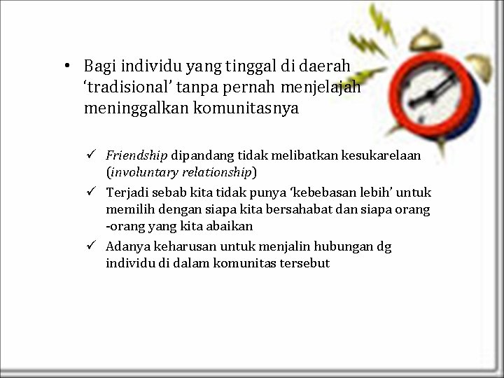  • Bagi individu yang tinggal di daerah ‘tradisional’ tanpa pernah menjelajah meninggalkan komunitasnya