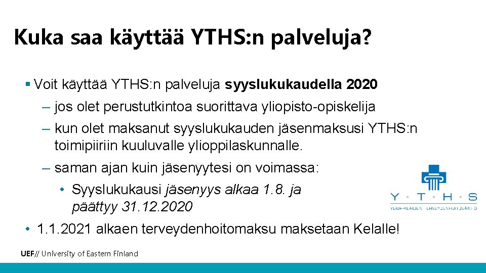 Kuka saa käyttää YTHS: n palveluja? § Voit käyttää YTHS: n palveluja syyslukukaudella 2020