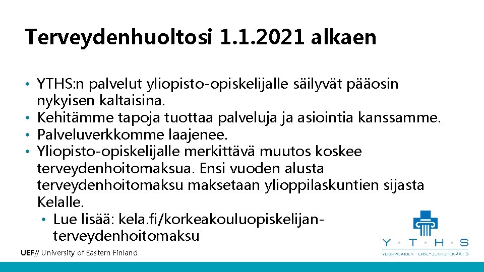 Terveydenhuoltosi 1. 1. 2021 alkaen • YTHS: n palvelut yliopisto-opiskelijalle säilyvät pääosin nykyisen kaltaisina.