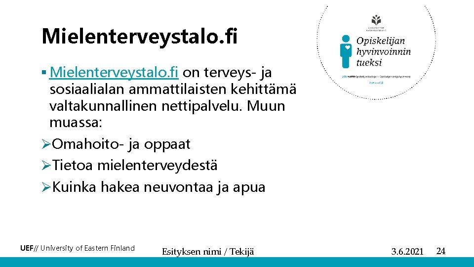 Mielenterveystalo. fi § Mielenterveystalo. fi on terveys- ja sosiaalialan ammattilaisten kehittämä valtakunnallinen nettipalvelu. Muun