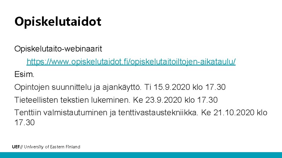 Opiskelutaidot Opiskelutaito-webinaarit https: //www. opiskelutaidot. fi/opiskelutaitoiltojen-aikataulu/ Esim. Opintojen suunnittelu ja ajankäyttö. Ti 15. 9.