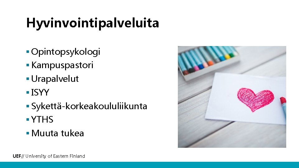 Hyvinvointipalveluita § Opintopsykologi § Kampuspastori § Urapalvelut § ISYY § Sykettä-korkeakoululiikunta § YTHS §