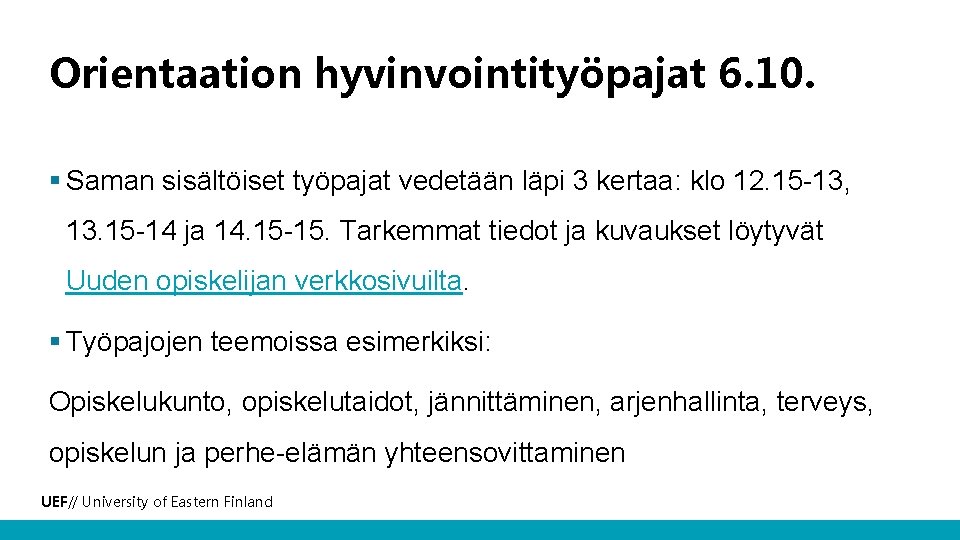 Orientaation hyvinvointityöpajat 6. 10. § Saman sisältöiset työpajat vedetään läpi 3 kertaa: klo 12.