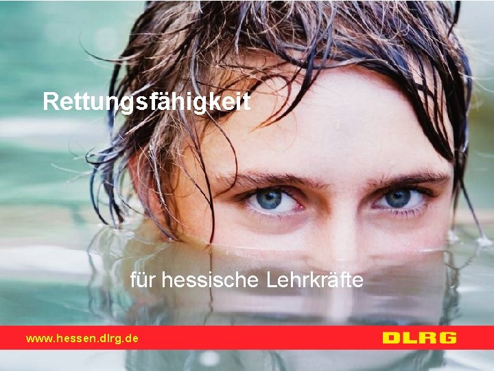 Rettungsfähigkeit für hessische Lehrkräfte www. hessen. dlrg. de 