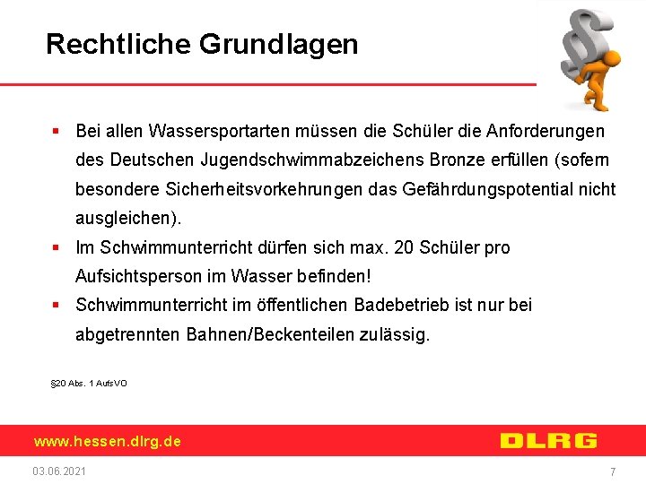 Rechtliche Grundlagen § Bei allen Wassersportarten müssen die Schüler die Anforderungen des Deutschen Jugendschwimmabzeichens