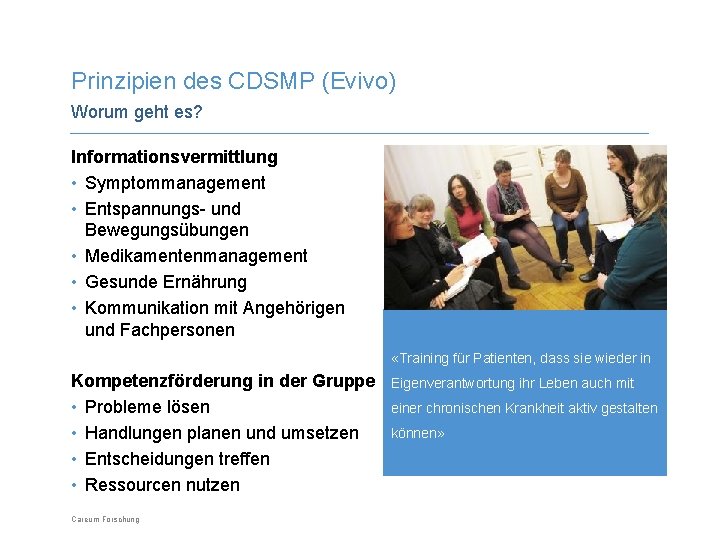 Prinzipien des CDSMP (Evivo) Worum geht es? Informationsvermittlung • Symptommanagement • Entspannungs- und Bewegungsübungen