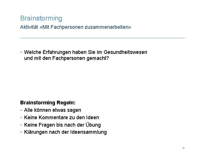 Brainstorming Aktivität «Mit Fachpersonen zusammenarbeiten» • Welche Erfahrungen haben Sie im Gesundheitswesen und mit