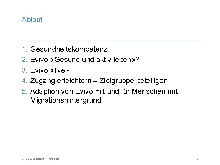 Ablauf 1. 2. 3. 4. 5. Gesundheitskompetenz Evivo «Gesund aktiv leben» ? Evivo «live»