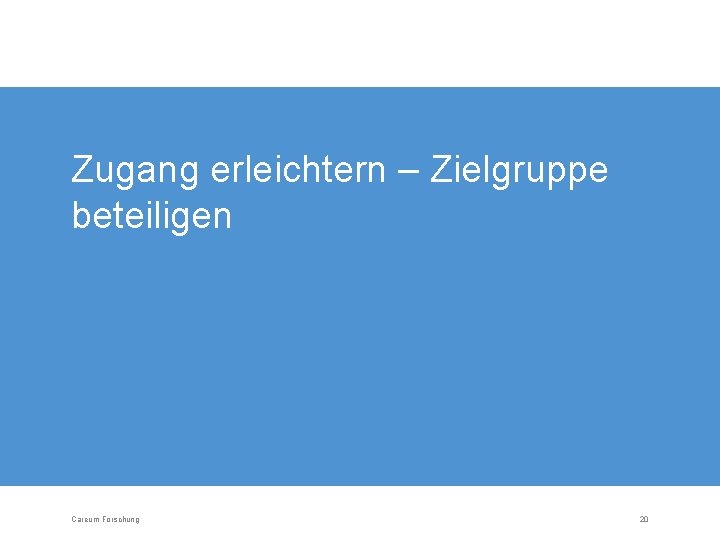 Zugang erleichtern – Zielgruppe beteiligen Careum Forschung 20 