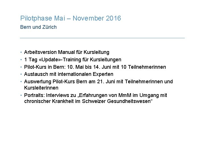 Pilotphase Mai – November 2016 Bern und Zürich • • • Arbeitsversion Manual für