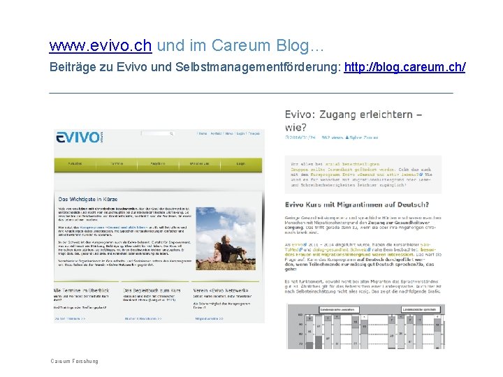www. evivo. ch und im Careum Blog… Beiträge zu Evivo und Selbstmanagementförderung: http: //blog.