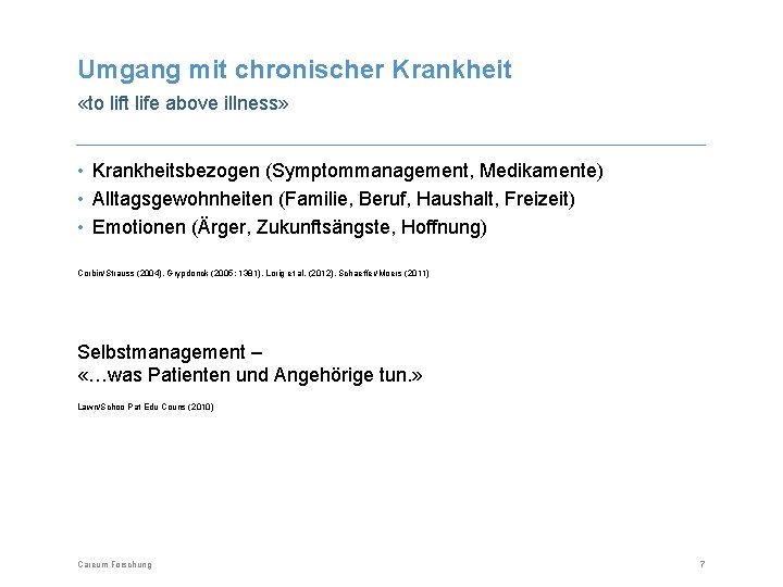 Umgang mit chronischer Krankheit «to lift life above illness» • Krankheitsbezogen (Symptommanagement, Medikamente) •