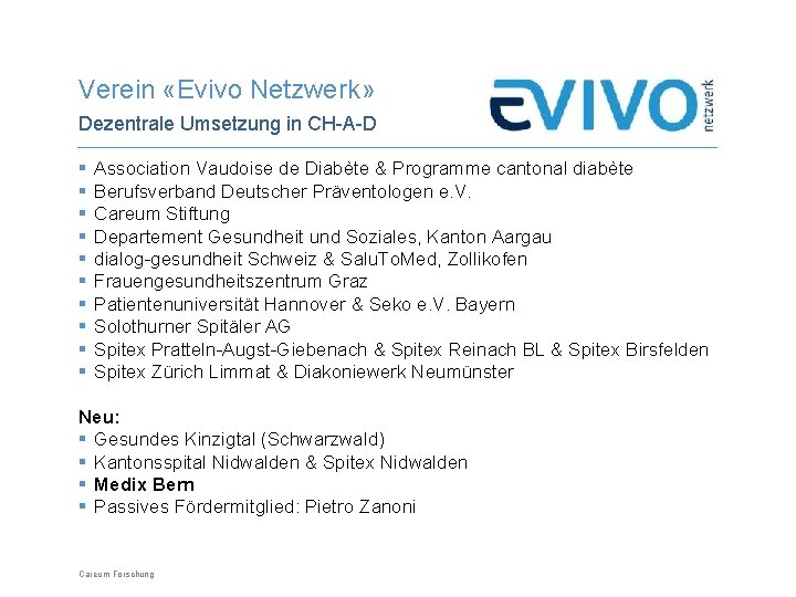 Verein «Evivo Netzwerk» Dezentrale Umsetzung in CH-A-D § § § § § Association Vaudoise