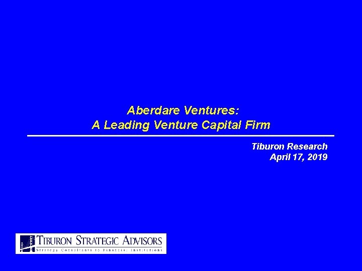 Aberdare Ventures: A Leading Venture Capital Firm Tiburon Research April 17, 2019 