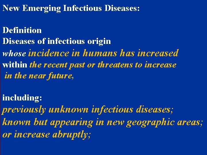 New Emerging Infectious Diseases: Definition Diseases of infectious origin whose incidence in humans has