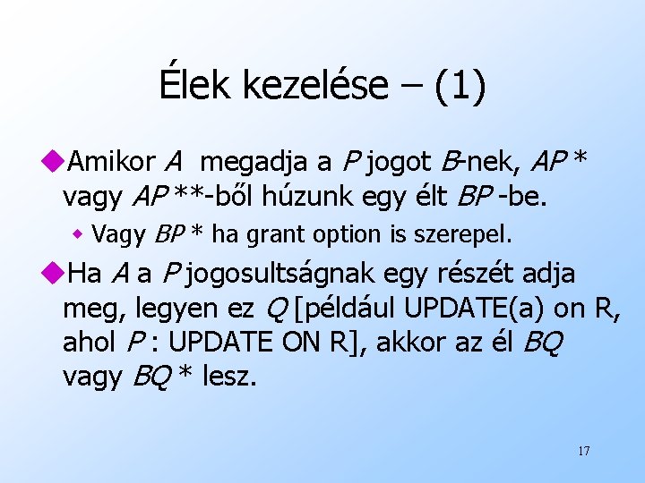 Élek kezelése – (1) u. Amikor A megadja a P jogot B-nek, AP *
