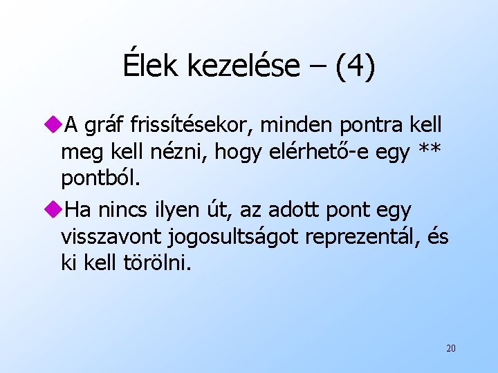 Élek kezelése – (4) u. A gráf frissítésekor, minden pontra kell meg kell nézni,
