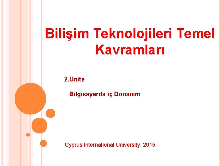 Uzaktan Eğitim Dersi Bilişim Teknolojileri Temel Kavramları 2. Ünite Bilgisayarda iç Donanım Cyprus International