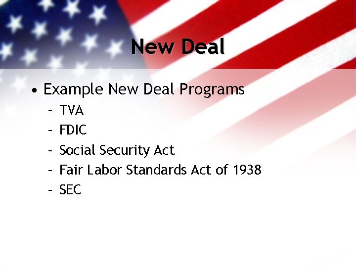 New Deal • Example New Deal Programs – – – TVA FDIC Social Security