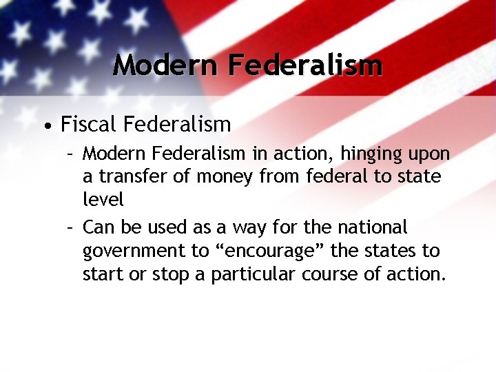 Modern Federalism • Fiscal Federalism – Modern Federalism in action, hinging upon a transfer