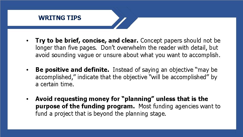 WRITNG TIPS • Try to be brief, concise, and clear. Concept papers should not
