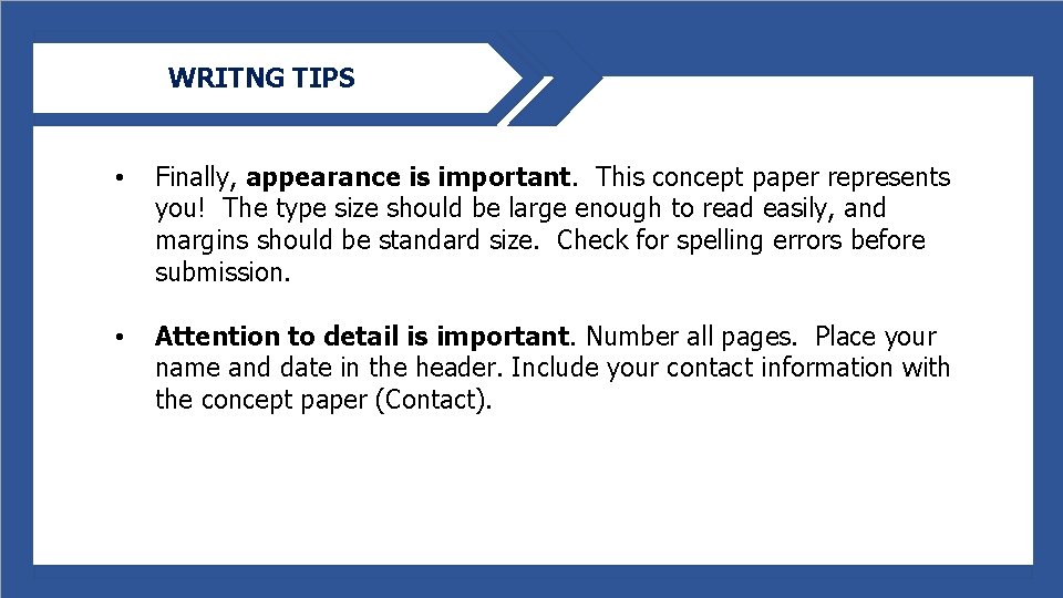 WRITNG TIPS • Finally, appearance is important. This concept paper represents you! The type