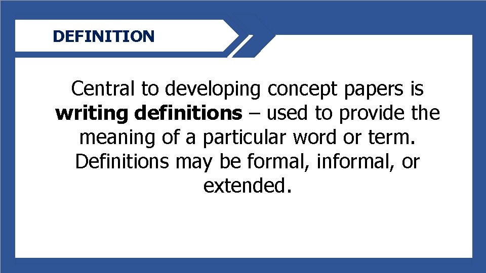 DEFINITION Central to developing concept papers is writing definitions – used to provide the