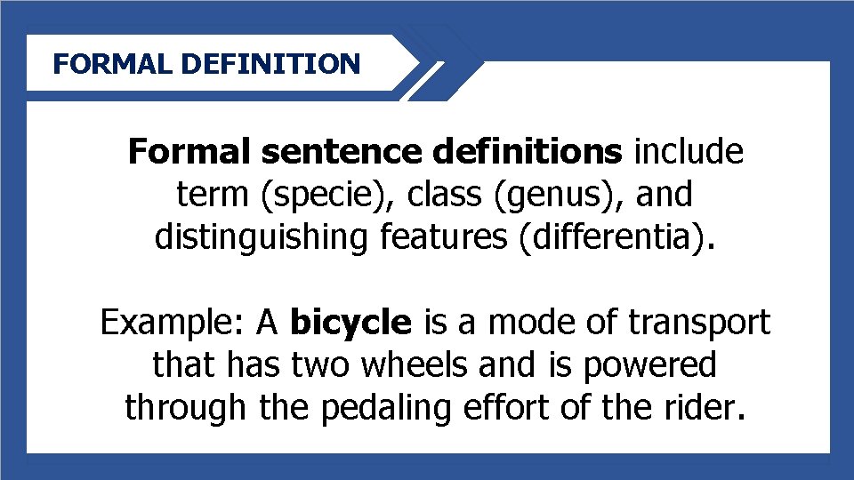FORMAL DEFINITION Formal sentence definitions include term (specie), class (genus), and distinguishing features (differentia).
