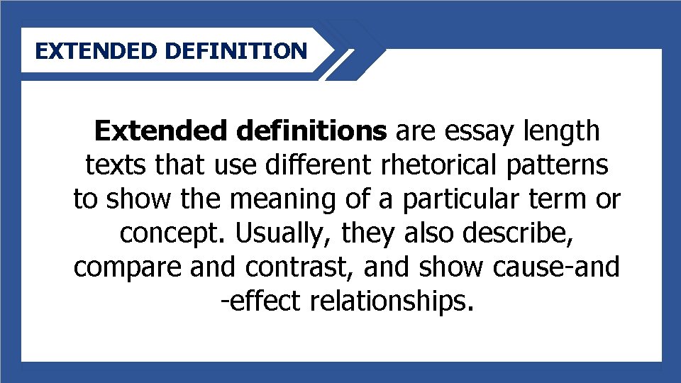 EXTENDED DEFINITION Extended definitions are essay length texts that use different rhetorical patterns to