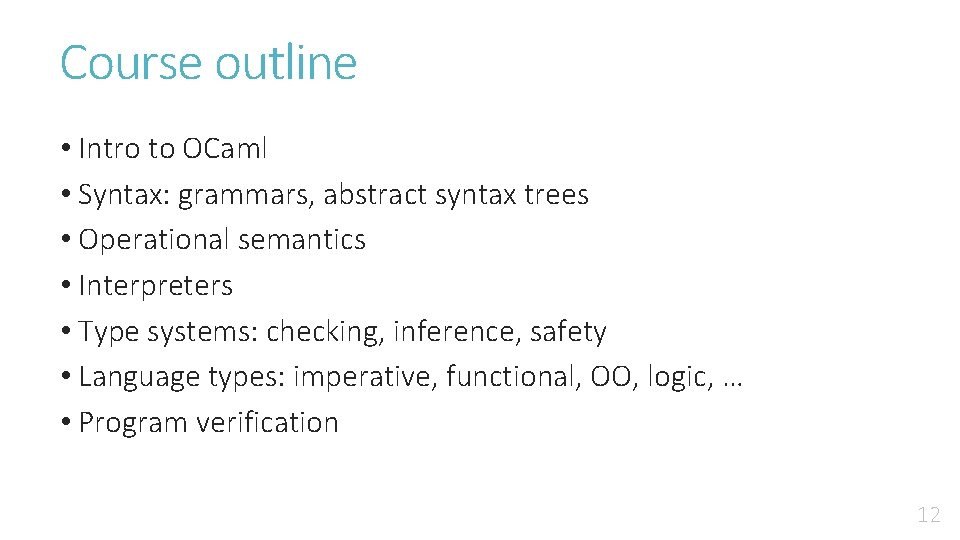 Course outline • Intro to OCaml • Syntax: grammars, abstract syntax trees • Operational