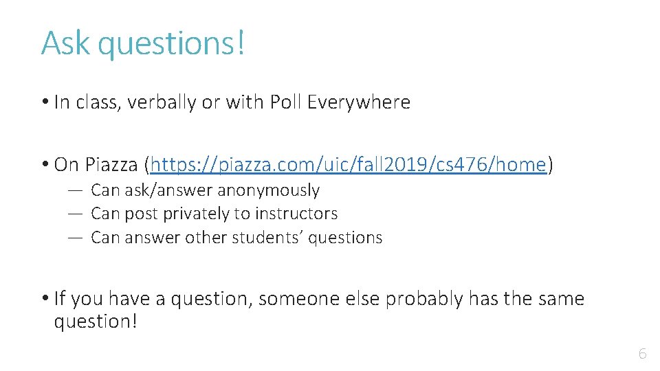 Ask questions! • In class, verbally or with Poll Everywhere • On Piazza (https: