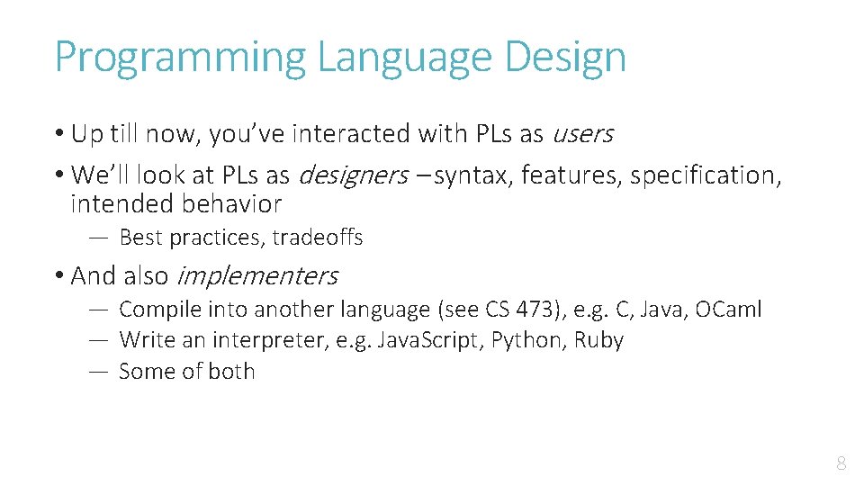 Programming Language Design • Up till now, you’ve interacted with PLs as users •