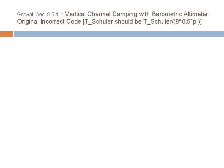 Grewal, Sec. 9. 5. 4. 1: Vertical Channel Damping with Barometric Altimeter: Original Incorrect