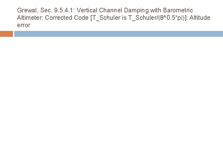 Grewal, Sec. 9. 5. 4. 1: Vertical Channel Damping with Barometric Altimeter: Corrected Code