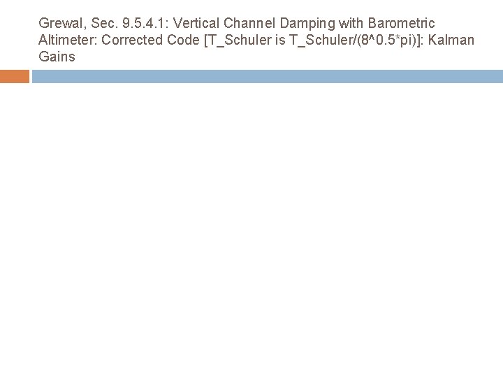 Grewal, Sec. 9. 5. 4. 1: Vertical Channel Damping with Barometric Altimeter: Corrected Code