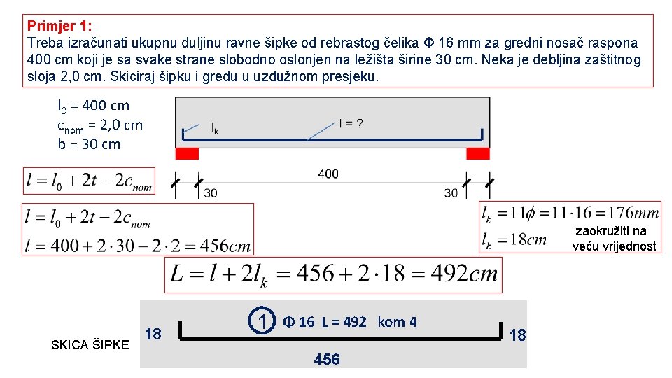 Primjer 1: Treba izračunati ukupnu duljinu ravne šipke od rebrastog čelika Φ 16 mm