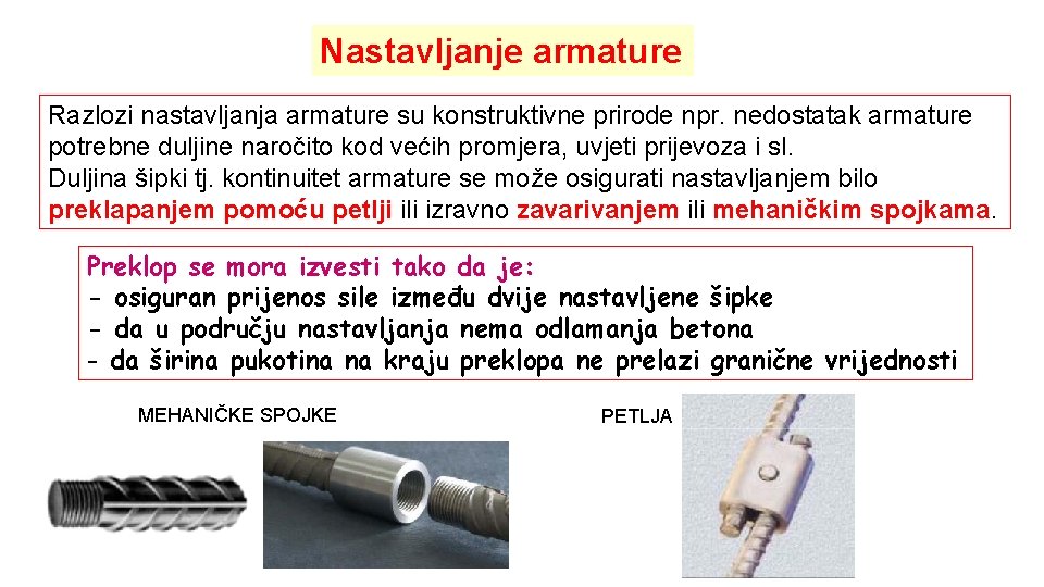 Nastavljanje armature Razlozi nastavljanja armature su konstruktivne prirode npr. nedostatak armature potrebne duljine naročito
