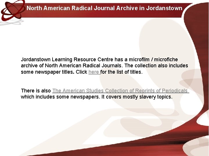 North American Radical Journal Archive in Jordanstown Learning Resource Centre has a microfilm /