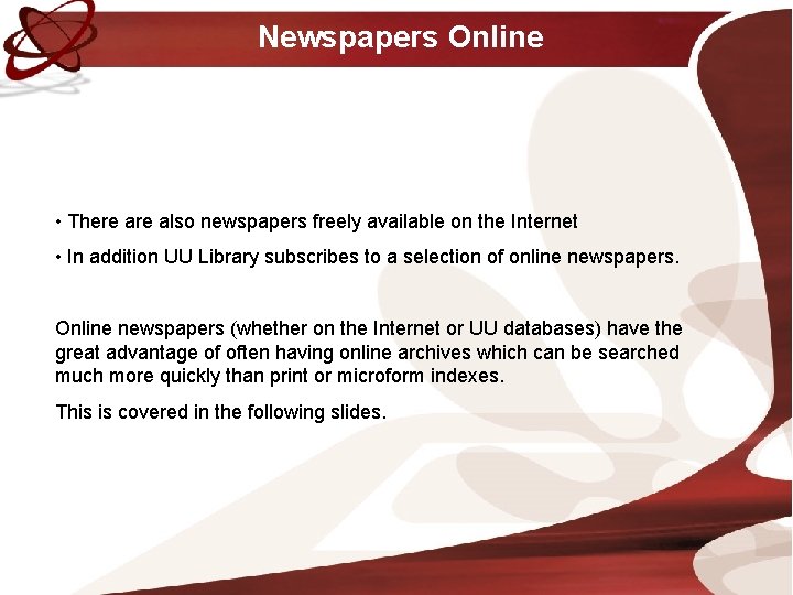 Newspapers Online • There also newspapers freely available on the Internet • In addition Newspapers Online • There also newspapers freely available on the Internet • In addition